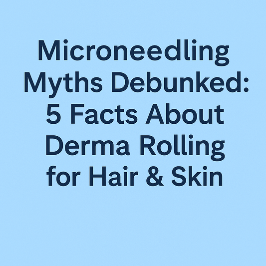 Microneedling Myths Debunked: 5 Facts About Derma Rolling for Hair & Skin